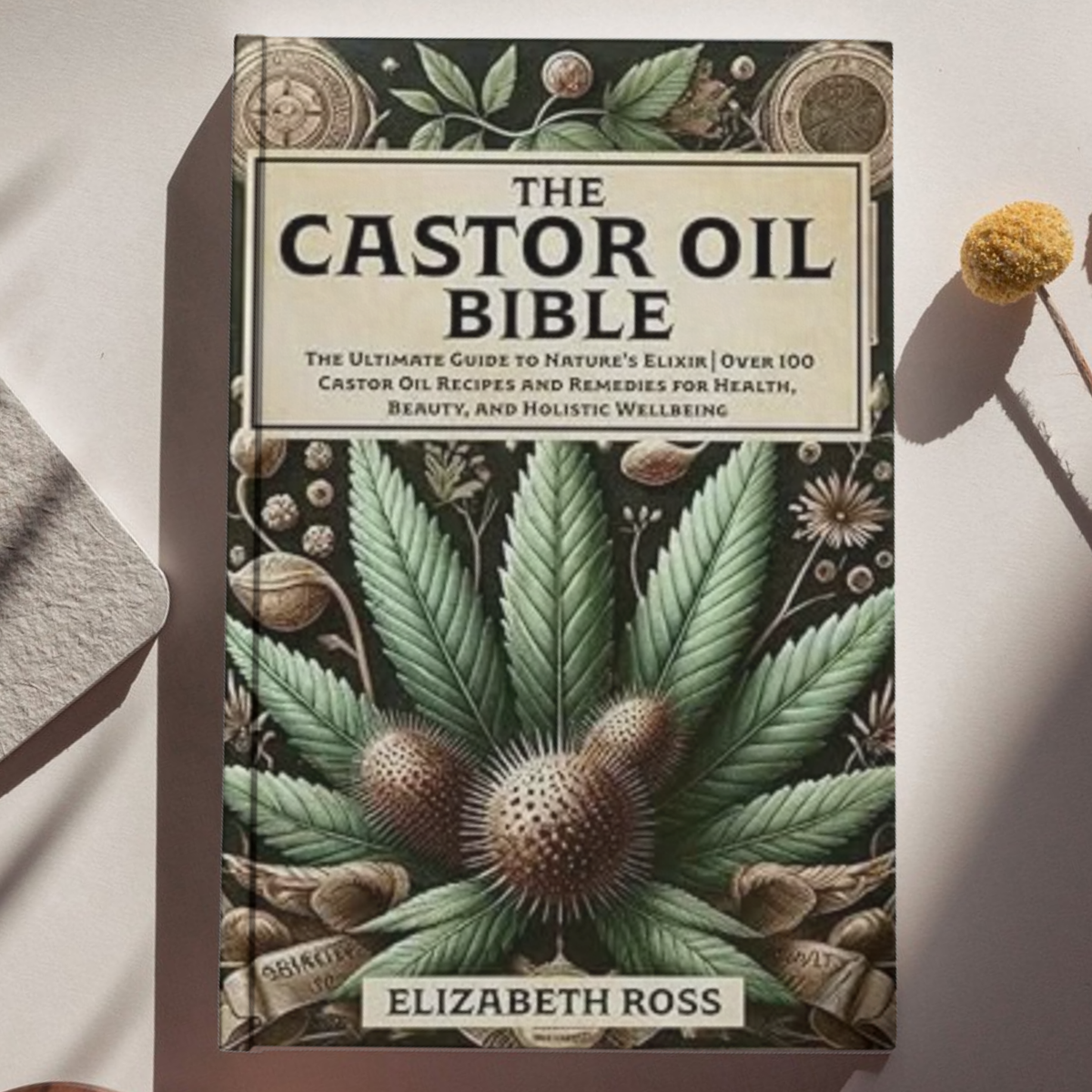 The Castor Oil Bible - by Elizabeth Ross