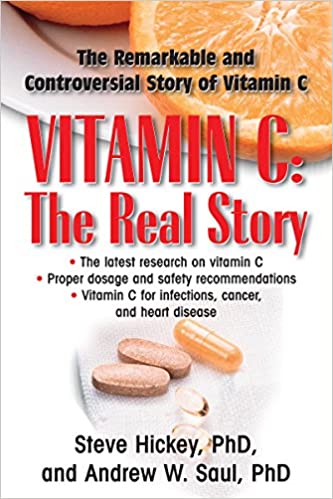 Vitamin C: The Real Story: The Remarkable and Controversial Story of Vitamin C: The Remarkable and Controversial Healing Factor